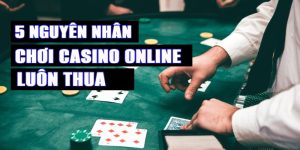 Chơi Casino Online Luôn Thua