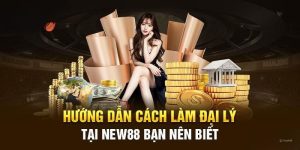 Hướng dẫn đăng ký làm đại lý New88