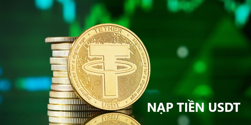 Lý do bạn nên chọn nạp tiền bằng USDT mỗi trí tham gia cá cược